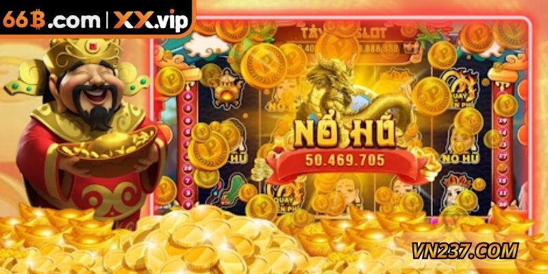 Cách chơi nổ hũ thần tài cực đỉnh