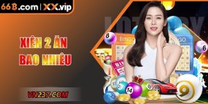 Xiên 2 Ăn Bao Nhiêu: Hướng Dẫn Chi Tiết Dễ Hiểu Từ 66B