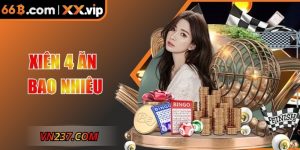 Xiên 4 Ăn Bao Nhiêu – Hướng Dẫn Chi Tiết Dễ Hiểu Tại 66B